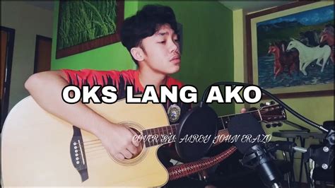 Oks lang ako cover by JE - YouTube