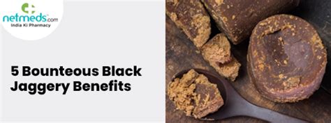 5 Bounteous Black Jaggery Benefits