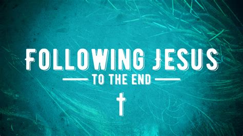 Following Jesus to the End - Reston Bible Church