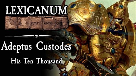 Adeptus Custodes - His Ten Thousand || Warhammer 40k Lore - YouTube