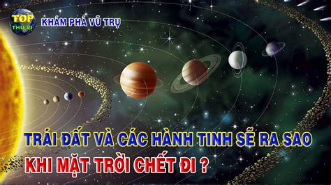 Trái đất và các hành tinh sẽ ra sao khi Mặt trời tắt? | Khoa học vũ trụ ...