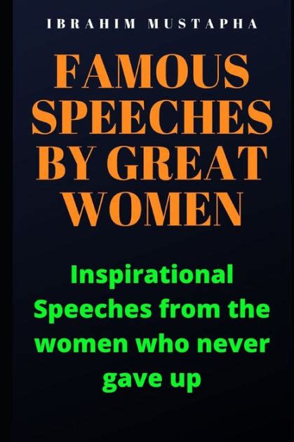 Famous speeches by great Women: Inspirational Speeches from the women who never gave up by ...