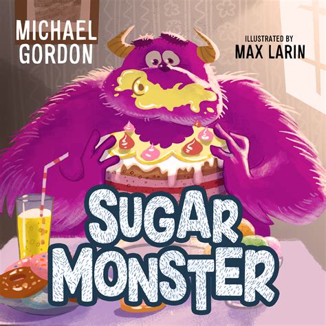 Sugar Monster: by Michael Gordon | Goodreads