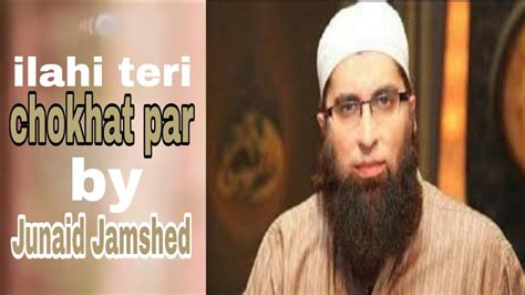 "ilahi teri chokhat par" by Junaid Jamshed / ISLAMIC naat official. - YouTube