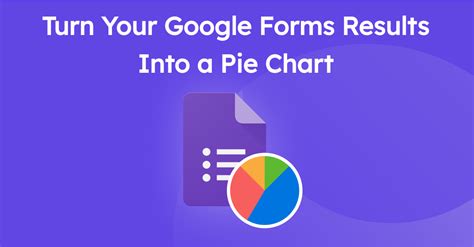 Turn Your Google Forms Results Into a Pie Chart