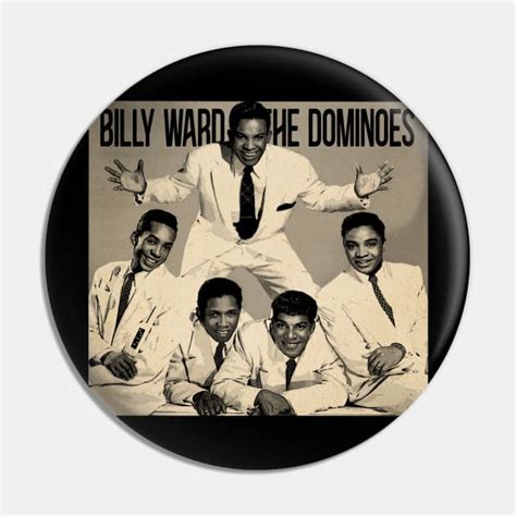 R&B Pioneers Billy Ward Dominoes - The Dominoes - Pin | TeePublic