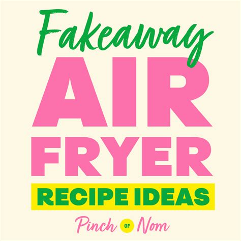Healthy and Delicious Fakeaway Air Fryer Recipe Ideas to Try This Weekend - Pinch Of Nom ...