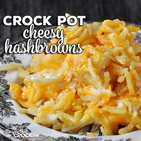 Crock Pot Cheesy Hashbrowns - Recipes That Crock!