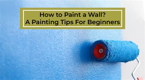 How To Paint A Wall. A Basic Painting Tips For Beginners