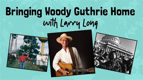 Larry Long Presents 'Bringing Woody Home' @ the Okemah History Center - Larry Long