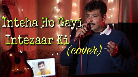 Inteha Ho Gayi Intezaar ki Song cover by Subrata chatterjee.. - YouTube