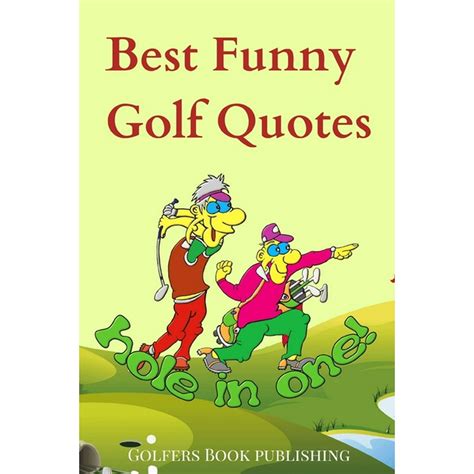 Best Funny Golf Quotes : A Cool Collection of Over 200 Funniest ...