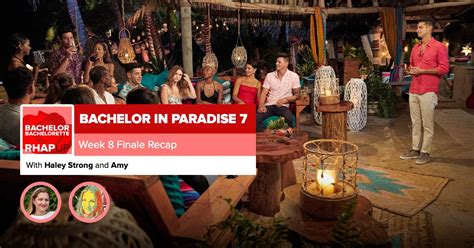 Bachelor in Paradise 7: Week 8 Finale Recap – RobHasAwebsite.com