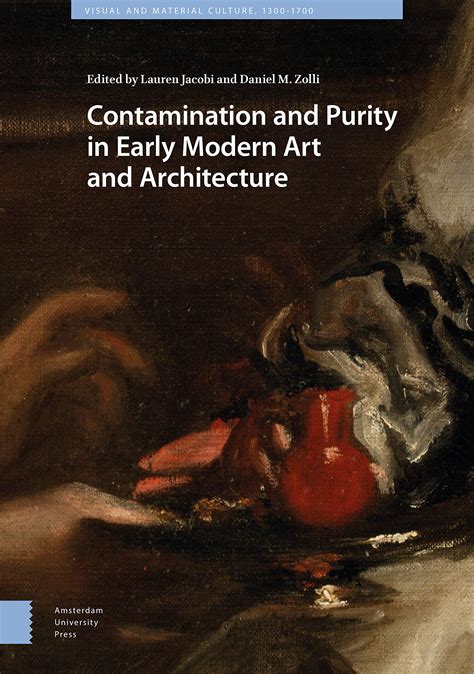 Contamination and Purity in Early Modern Art and Architecture by Lauren Jacobi | Goodreads