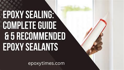 Epoxy Sealing: Complete Guide & 5 Recommended Epoxy Sealants