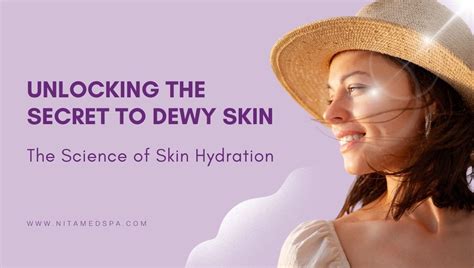 The Science of Skin Hydration: Unlocking the Secret to Dewy Skin - Nita Med Spa