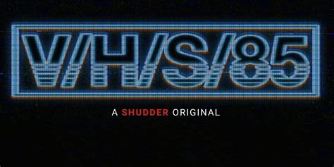 'V/H/S/85' Trailer: The Frightening Found Footage Franchise Returns