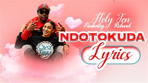 Holy Ten ft Kimberley Richard - Ndotokuda (Lyrics) - YouTube