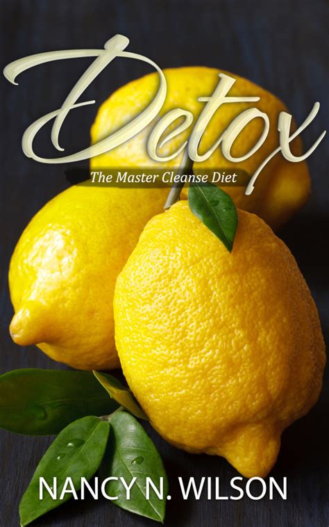 DETOX - The Master Cleanse Diet - Nancy N. Wilson