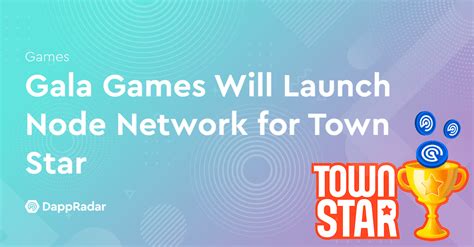 Gala Games Will Launch Node Network for Town Star