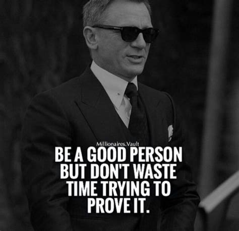 Be a good person but don't waste time trying to prove it. | Kutipan