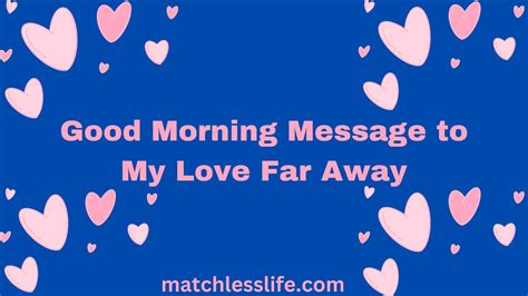 55 Romantic Good Morning Message to My Love Far Away in Long Distance - matchlesslife.com