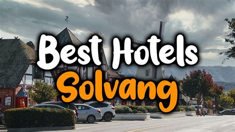 Best Hotels in Solvang - For Families, Couples, Work Trips, Luxury & Budget - YouTube