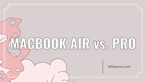 Macbook Air vs. Pro: What Are the Key Differences? - Diffesaurus