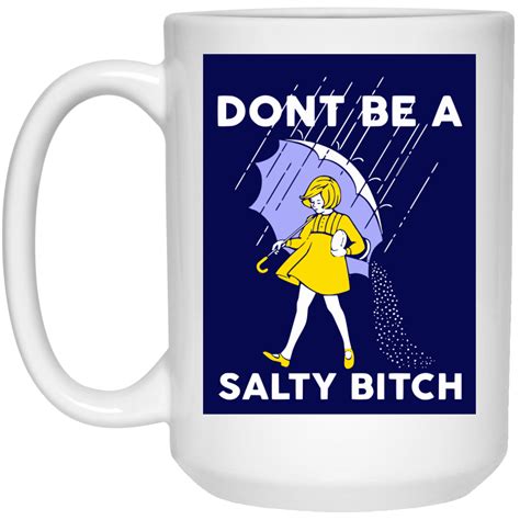 Don't be a salty B mug Unique Coffee Mugs, Funny Coffee Mugs, Coffee Humor, Funny Mugs, Coffee ...