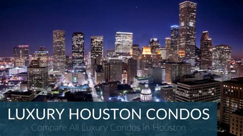 Luxury Houston Condos: Compare All Luxury Condos in Houston