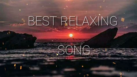 BEST RELAXING SONG - YouTube