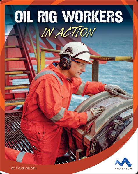 Oil Rig Workers in Action Book by Tyler Omoth | Epic