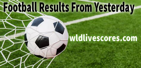 Football Results From Yesterday