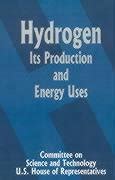 Hydrogen Its Production and Energy Uses - Committee On Science And ...