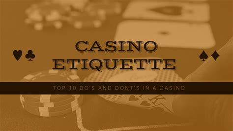 Casino Etiquette: Top 10 Do's and Dont's In a Casino [2022]