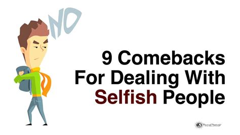 9 Comebacks For Dealing With Selfish People | Selfish people, Selfish ...