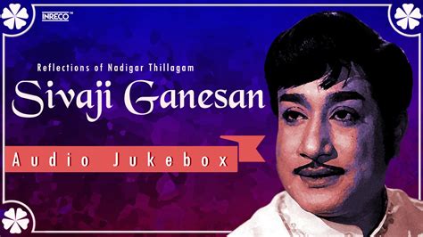 Sivaji Ganesan Hit Tamil Songs | Nadigar Thillagam Sivaji Ganesan Old ...