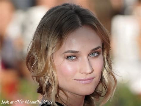 Look At Her Beautiful Face: Look At Diane Kruger Beautiful Face