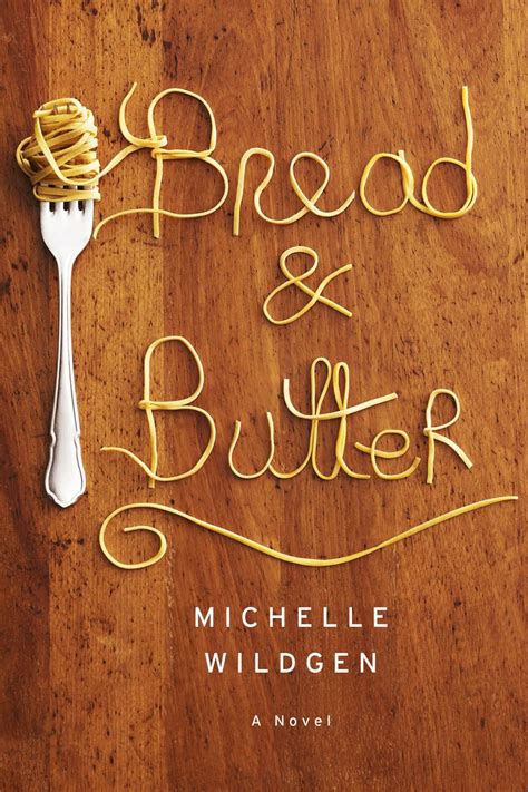 Bread and Butter by Michelle Wildgen (With images) | Food typography, Book cover design, Typography