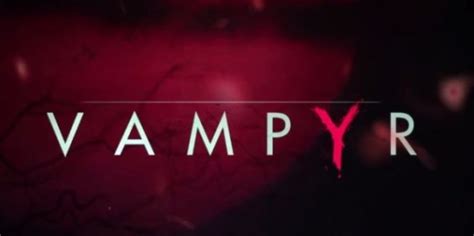 Vampyr, le nouveau RPG signé DontNod - Millenium