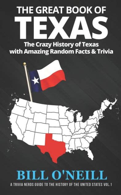 The Great Book of Texas: The Crazy History of Texas with Amazing Random Facts & Trivia by Bill O ...