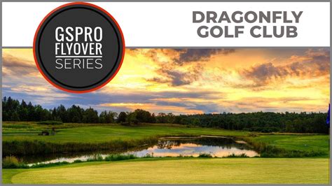 GSPro Course Dragonfly Golf Club Flyover - YouTube