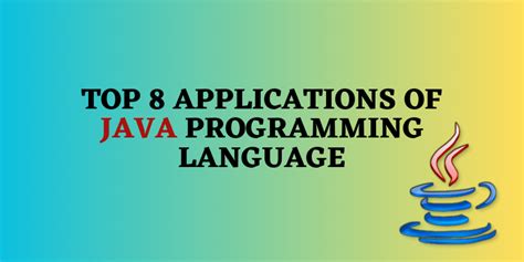 Top 8 Applications of Java Programming Language