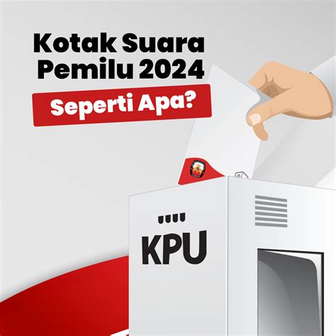 Spesifikasi Kotak Suara Pemilu 2024 | Indonesia Baik