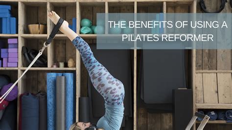 The Benefits Of Using A Pilates Reformer - Love Your Health