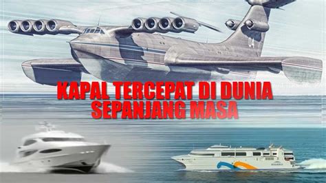 Wow! Ini 7 Kapal Laut Tercepat di Dunia, Monster Laut Kaspia Kalahkan ...