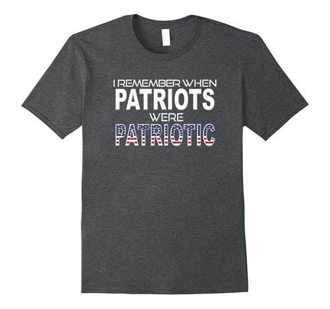 Remember When Patriots Were Patriotic American Flag T-Shirt-Art ...