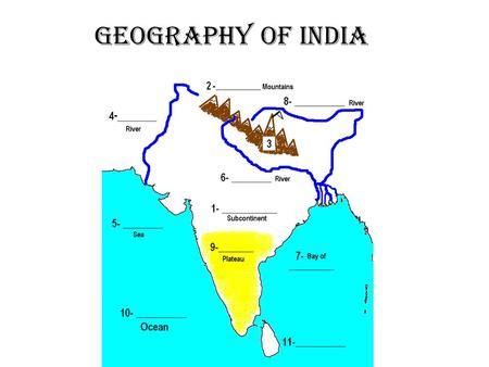Geography of India. As we go through the PowerPoint… Label the geographic features of India on ...