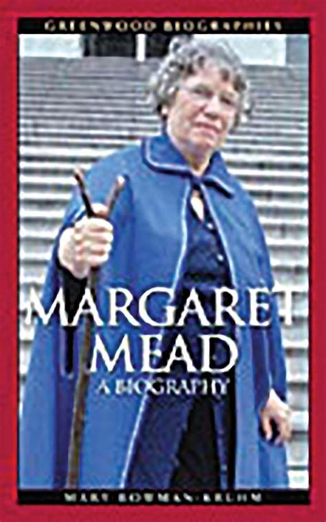 Margaret Mead: A Biography: Greenwood Biographies Mary Bowman-Kruhm ...