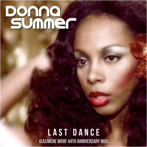 Stream Donna Summer - Last Dance (Cajjmere Wray 44th Anniversary Mix ...